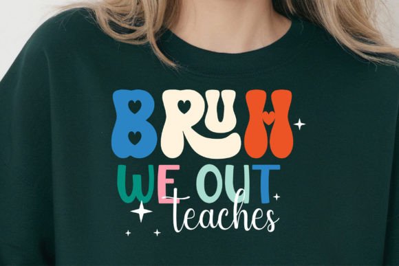 Bruh We Out Teachers Svg Review