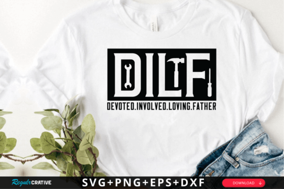 Dilf Devoted Involved Loving Father SVG Graphics and Crafts