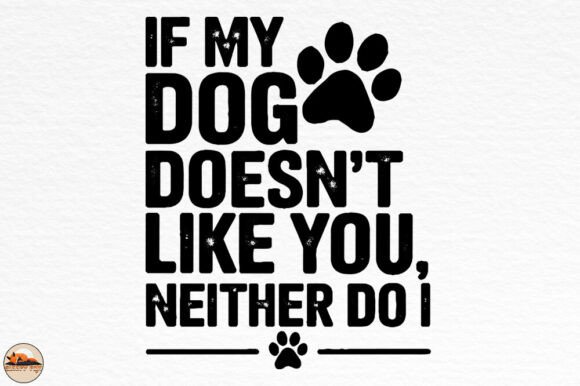 Dog Doesn't Like You, Neither Do I