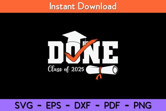 Done Class of 2025 Graduation Funny Graphics in Crafts