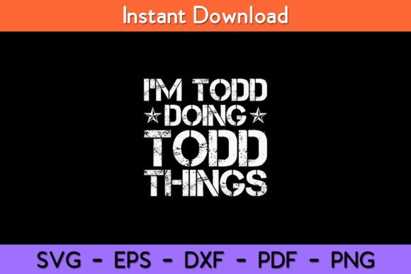 I m Todd Doing Todd Things Funny Graphics and Crafts Review