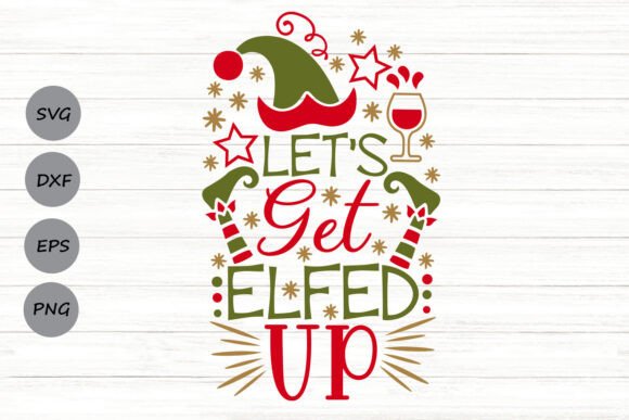 Let s Get Elfed Up Svg Graphics and Crafts Review