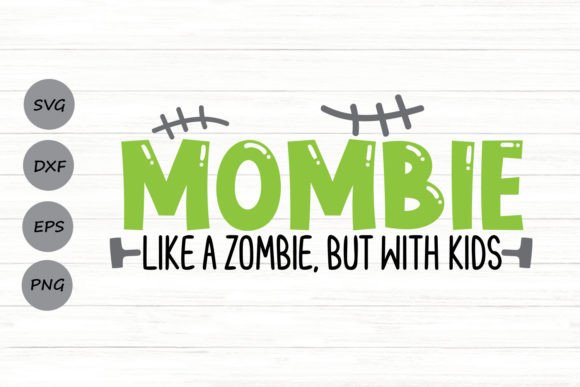 Mombie Like a Zombie but with Kids Svg Graphics and Crafts