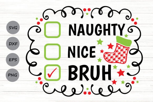 Naughty Nice Bruh Svg Graphics and Crafts Review