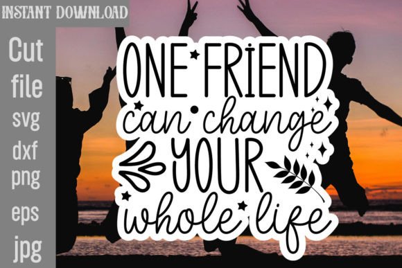 One Friend Can Change Your Whole Life Graphics and Crafts Review