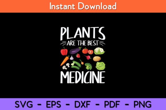 Plants Are the Best Medicine Vegan Funny Graphics and Crafts