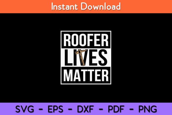Roofer Lives Matter Funny Roofing Graphics and Crafts