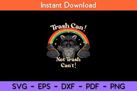 Trash Can Not Trash Can t Funny Raccoon Graphics and Crafts